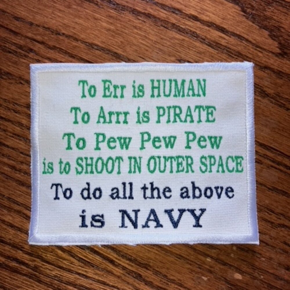 To err is human to arr is pirate to pew pew pew is to shoot in space all is NAVY